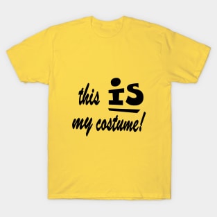 this IS my costume! T-Shirt